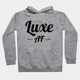 Funny Luxe AF Text Hoodie